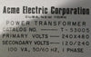 Acme T-53005 Power Transformer 240/480V Primary, 120/240V Secondary 1PH, 100VA